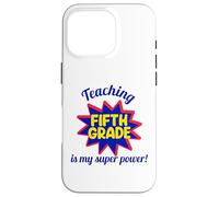 Enseigner en cinquième année est Mon Super Pouvoir, Mon Professeur drôle Coque pour iPhone 16 Pro