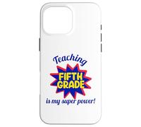 Enseigner en cinquième année est Mon Super Pouvoir, Mon Professeur drôle Coque pour iPhone 16 Pro Max
