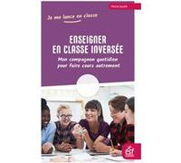 Enseigner en classe inversée Marie Soulié (Auteur)
