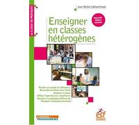 Enseigner en classes hétérogènes: RÉCONCILIER LES ÉLÈVES AVEC L'ÉCOLE