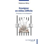 Enseigner en milieu difficile Témoignage et clés pédagogiques - Stéphane Mery - Les Impliqués - broché - Témoignage