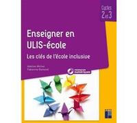 Enseigner en ULIS - Ecole -Cycles 2 et 3 + Ressources numériques téléchargeables Adeline Michel (Auteur), Fabienne Ramond (Auteur)
