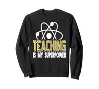 Enseigner est Mon superpouvoir pour Les Sciences Sweatshirt