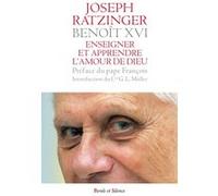 Enseigner et apprendre l'amour de Dieu Benoît XVI (Auteur)