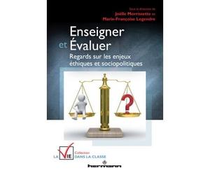 Enseigner et évaluer Regards sur les enjeux éthiques et sociopolitiques - Joëlle Morrissette - Hermann - broché - Etude