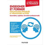 Enseigner et former - 2e éd.: Psychologie appliquée et pédagogies actives, secondaire, supérieur, formation professionnelle
