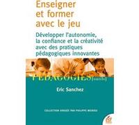 Enseigner et former avec le jeu Eric Sanchez (Auteur)