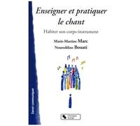 Enseigner Et Pratiquer Le Chant - Habiter Son Corps-Instrument