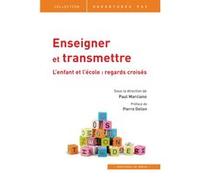 Enseigner et transmettre. L'enfant et l'école: regards croisés Paul Marciano (Edité par)