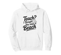 Enseigner ? Je pensais Que tu avais Dit « Plage » Sweat à Capuche