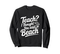 Enseigner ? Je pensais Que tu avais Dit « Plage » Sweatshirt