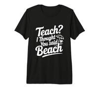 Enseigner ? Je pensais Que tu avais Dit « Plage » T-Shirt Haut de Gamme