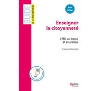 Enseigner la citoyenneté L’EMC en théorie et en pratique - Françoise Martinetti - Belin Éducation - broché - Guide