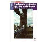 ENSEIGNER LA CIVILISATION DES PAYS ANGLOPHONES DEFINITIONS METHODES EXPERIENCES