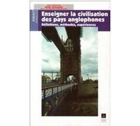 ENSEIGNER LA CIVILISATION DES PAYS ANGLOPHONES DEFINITIONS METHODES EXPERIENCES
