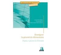 Enseigner la géométrie élémentaire: Enjeux, ruptures et continuités