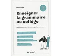 Enseigner La Grammaire Au Collège - De La Préparation De La Séance De Langue À Sa Mise En Oeuvre