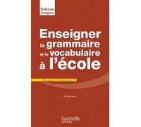 Enseigner La Grammaire Et Le Vocabulaire À L'école - Pourquoi ? Comment ?