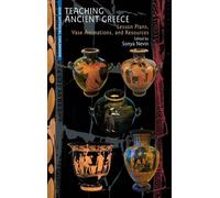 Enseigner la Grèce antique : Plans de cours, animations sur les vases et ressources - (Literatur auf Englisch)