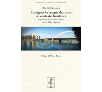 ENSEIGNER LA LANGUE DU VOISIN EN CONTEXTE FRONTALIER : ENJEUX ET DÉFIS SOCIODIDACTIQUES POUR LE RHIN SUPÉRIEUR