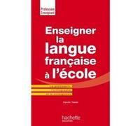 Enseigner la langue française à l'école - La grammaire, le vocabulaire et la conjugaison Carole Tisset (Auteur)