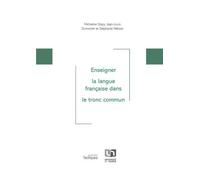Enseigner La Langue Française Dans Le Tronc Commun - Savoirs Fondamentaux Et Propositions De Tâches Pour Améliorer La Compréhension Et La Production D'écrits