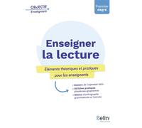 Enseigner la lecture: Éléments théoriques et pratiques pour les enseignants