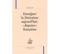 Enseigner La Littérature Aujourd'hui : "Disputes" Françaises