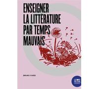 Enseigner la littérature par temps mauvais - Bruno Viard - Le Bord De L'eau Eds - broché - Essai