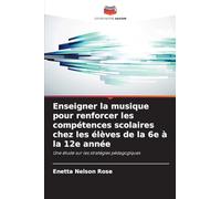 Enseigner la musique pour renforcer les compétences scolaires chez les élèves de la 6e à la 12e année
