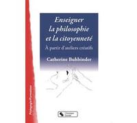 Enseigner la philosphie et la citoyennete Catherine Buhbinder (Auteur)