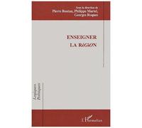 Enseigner La Region - Actes Du Colloque International Iufm De Montpellier 4-5 Fevrier 2000