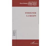 Enseigner la région Pierre Boutan (Direction), Philippe Martel (Direction), Georges Roques (Direction)