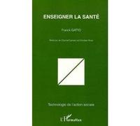 Enseigner la santé Franck Gatto (Auteur)