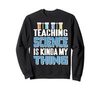 Enseigner la Science C’est Vraiment Mon Truc Sweatshirt