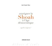 Enseigner la Shoah à l'âge démocratique Quels enjeux ? - Jean François Bossy - Armand Colin - broché - Essai