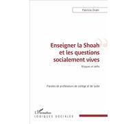 Enseigner la Shoah et les questions socialement vives Risques et défis - Paroles de professeurs de collège et de lycée - Patricia Drahi - L'harmattan - broché - Essai