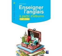 Enseigner l'anglais à partir d'albums CM1 - CM2 (+ ressources numériques)