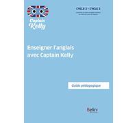 Enseigner l'anglais avec Captain Kelly - Guide pédagogique