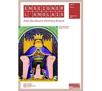 Enseigner l'anglais avec des albums d'Anthony Browne : Anglais Cycle 3