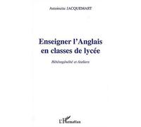 Enseigner l'anglais en e lycée Hétérogénéité et Ateliers - Antoinette Jacquemart - L'harmattan - broché - Etude