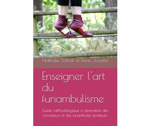 Enseigner l'art du funambulisme: Guide méthodologique à destination des formateurs et des funambules amateurs