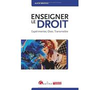 Enseigner le droit: Expérimenter, oser, transmettre