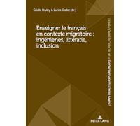 Enseigner le français en contexte migratoire : ingénieries, littératie, inclusion
