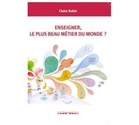 Enseigner, le plus beau métier du monde ?