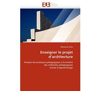 Enseigner le projet d'architecture: Analyse des pratiques pédagogiques à la lumière des méthodes pédagogiques actives d'apprentissage