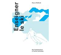 Enseigner le ski Des fondamentaux à l'action technique. - Pierre Pfefferle - Presses Polytechniques Romandes - broché - Beau livre