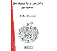 Enseigner le vocabulaire autrement - Eveline Charmeux - Chronique Sociale - broché - Guide