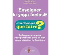 Enseigner le yoga inclusif Aurélie Joron (Auteur), Jeannot Margier (Préface)