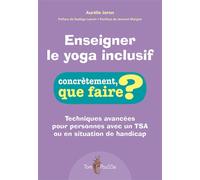 Enseigner le yoga inclusif Techniques avancées pour personnes avec un TSA ou en situation de handicap - JORON AURELIE - Tom Pousse - broché - Guide